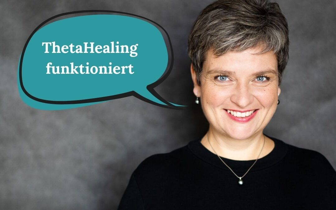 Warum ThetaHealing®️ kein Quatsch ist